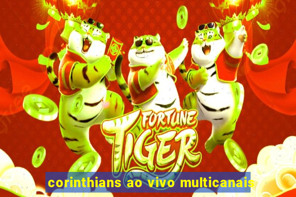 corinthians ao vivo multicanais